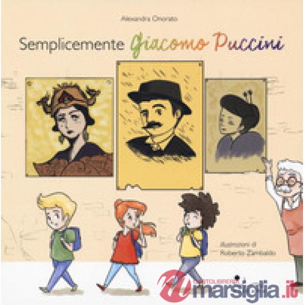 Semplicemente Giacomo Puccini. Ediz. a colori
