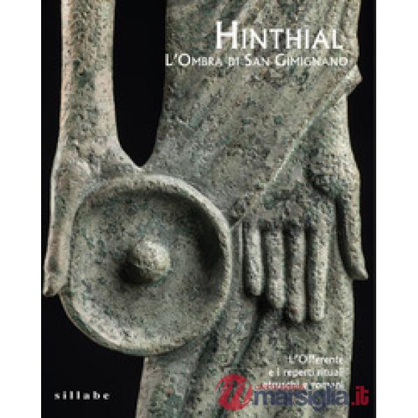 Hinthial. L'ombra di San Gimignano. L'offerente e i reperti rituali etruschi e romani