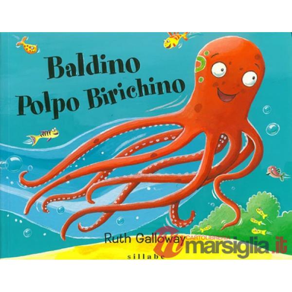 Baldino polpo birichino. Ediz. a colori