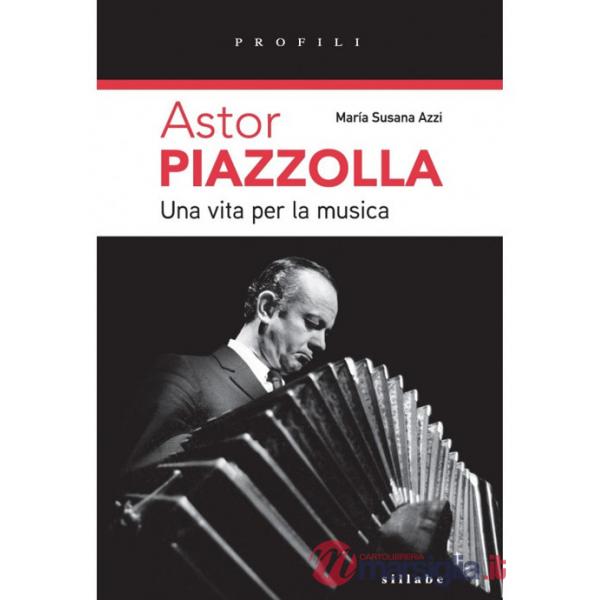 Astor Piazzolla una vita per la musica