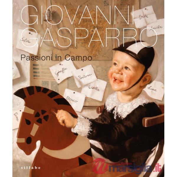 Giovanni Gasparro. Passioni in campo. Ediz. illustrata