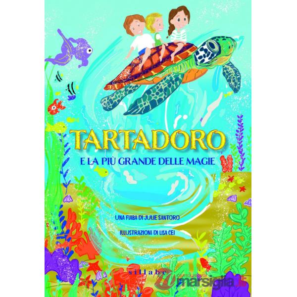 Tartadoro e la più grande delle magie. Ediz. a colori