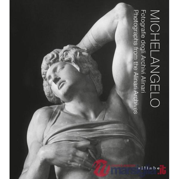 Michelangelo. Fotografie degli Archivi Alinari-Photographs from the Alinari Archives. Ediz. bilingue