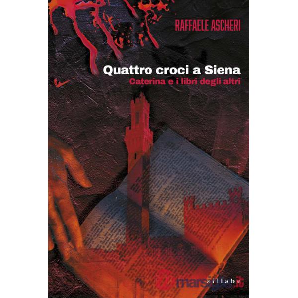 Quattro croci a Siena. Caterina e i libri degli altri