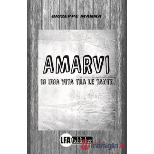 Amarvi in una vita tra le tante