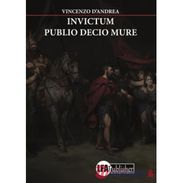 Invictum. Publio Decio Mure