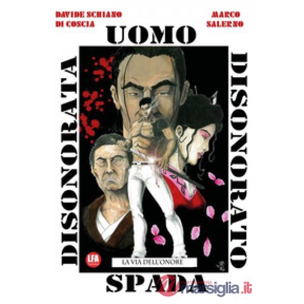 Via dell'onore. Uomo disonorato spada disonorata (La)