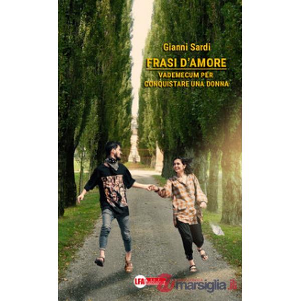Frasi d'amore. Vademecum per conquistare una donna
