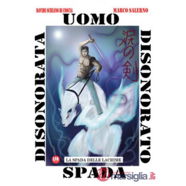 Spada delle lacrime. Uomo disonorato spada disonorata (La). Vol. 2