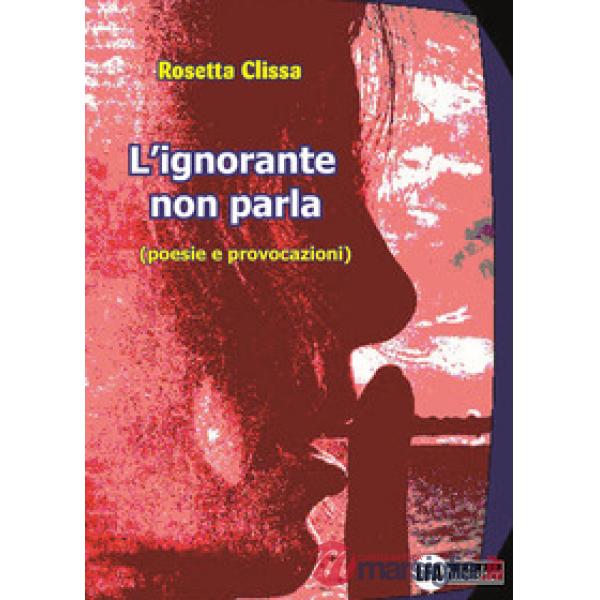 Ignorante non parla (poesie e provocazioni) (L')