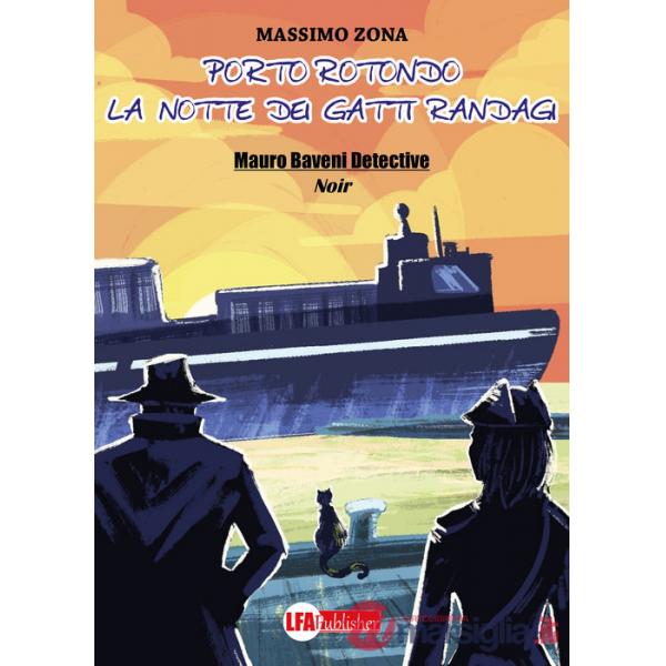 Porto Rotondo. La notte dei gatti randagi. Mauro Baveni Detective
