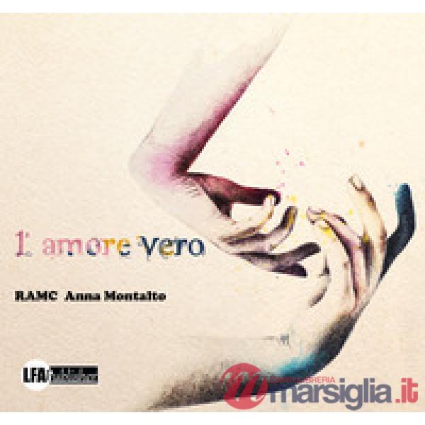 Amore vero. Ediz. illustrata (L')
