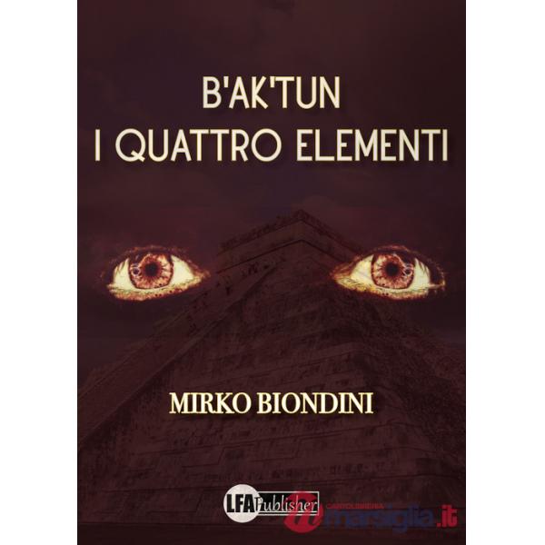 B'ak'tun. I quattro elementi