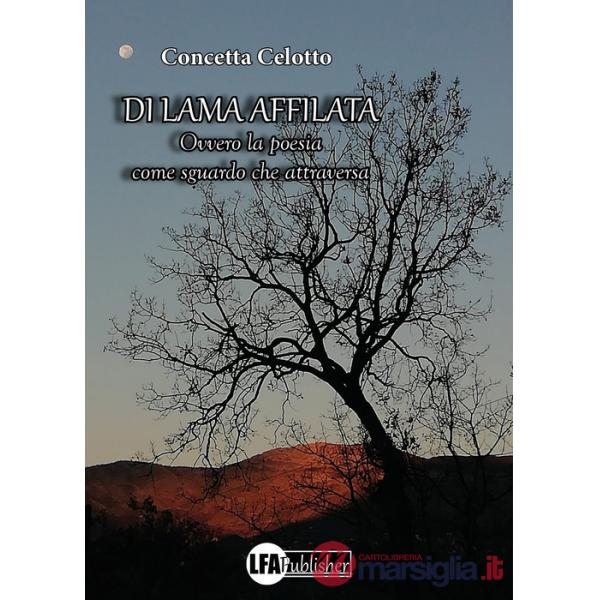 Di lama affilata. Ovvero la poesia come sguardo che attraversa