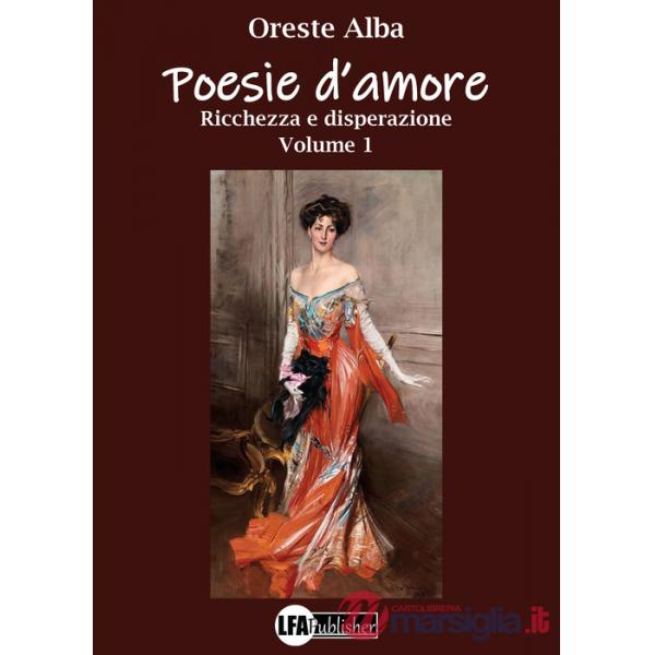 Poesie d'amore. Vol. 1: Ricchezza e disperazione