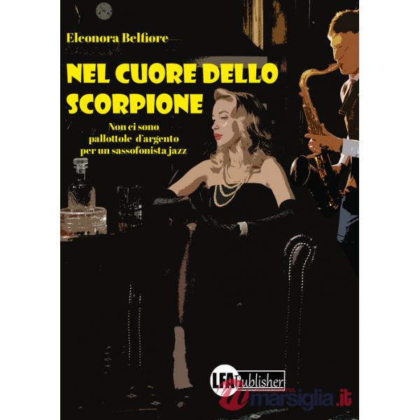 Nel cuore dello scorpione. Non ci sono pallottole d'argento per un sassofonista jazz