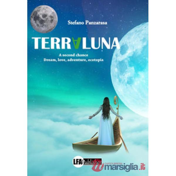 Terraluna. A second chance. Dream, love, adventure, ecotopia