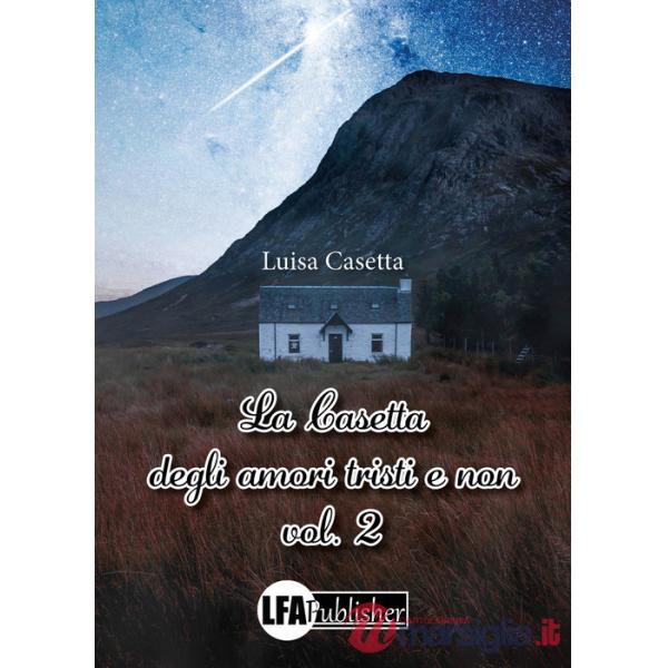 Casetta degli amori tristi e non (La). Vol. 2