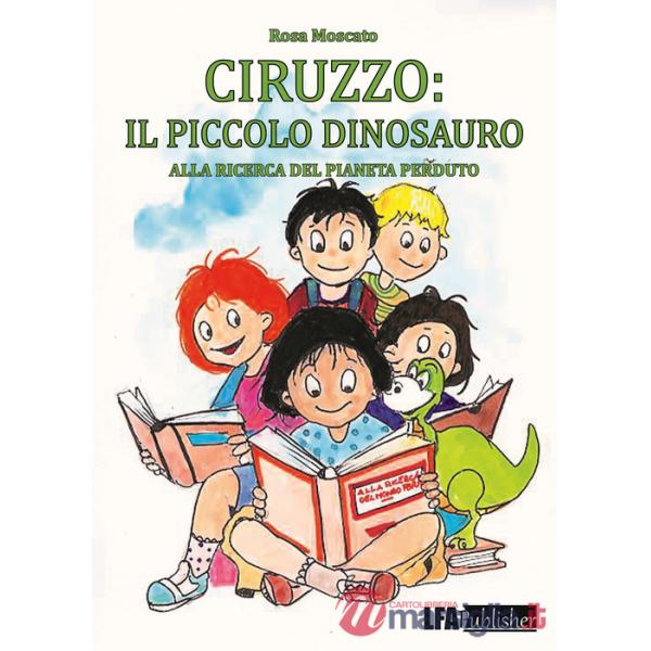 Ciruzzo: il piccolo dinosauro. Alla ricerca del pianeta perduto. Ediz. italiana e inglese