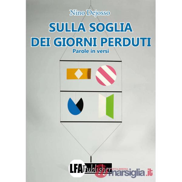 Sulla soglia dei giorni perduti. Parole in versi