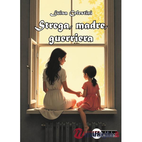 Strega, madre, guerriera