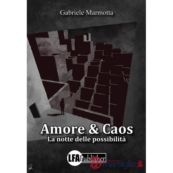 Amore & caos. La notte delle possibilità
