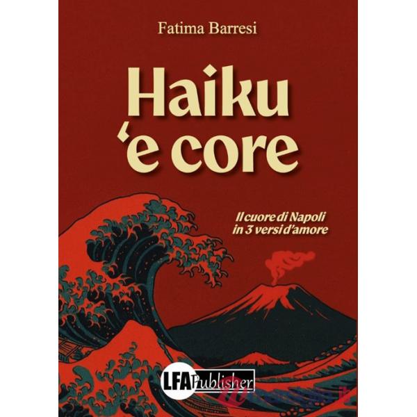 Haiku 'e core. Il cuore di Napoli in 3 versi d'amore