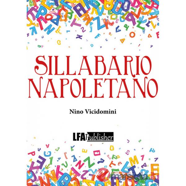 Sillabario napoletano. Con nozioni di grammatica e poesie in «lingua nostra»