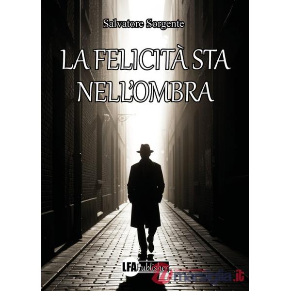Felicità sta nell'ombra (La)