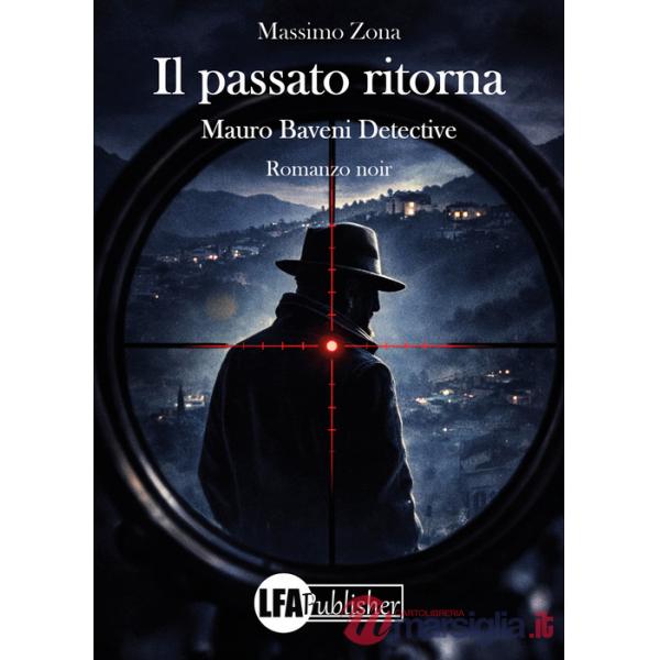Passato ritorna. Mauro Baveni detective (Il)