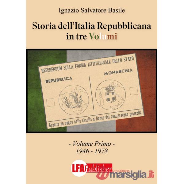 Storia dell'Italia Repubblicana in tre volumi. Vol. 1: 1946-1978