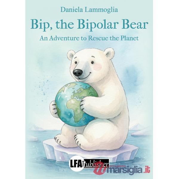 Bip, the bipolar bear. An adventure to rescue the planet
