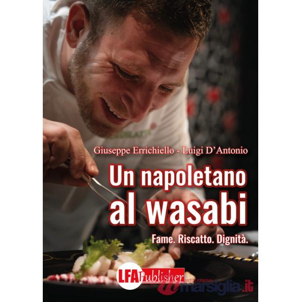Napoletano al wasabi. Fame. Riscatto. Dignità (Un)