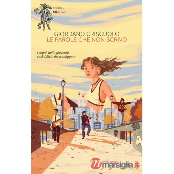 Parole che non scrivo. Una storia d'amore e chitarre distorte (Le)