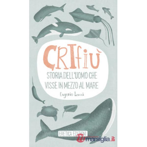 Crifiù. Storia dell'uomo che visse in mezzo al mare