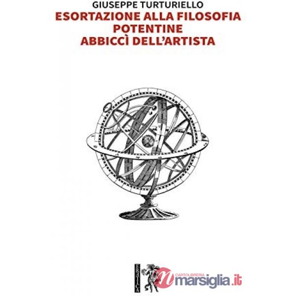 Esortazione alla filosofia. Potentine, abbiccì dell'artista