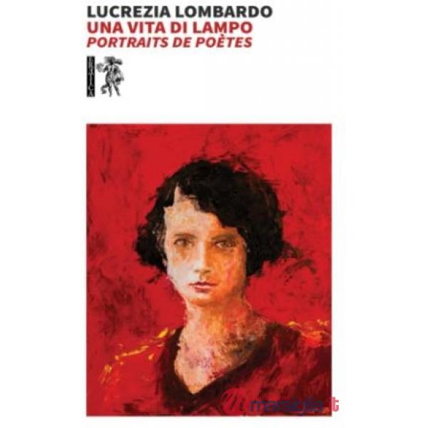 Vita di lampo. Portraits de poètes (Una)