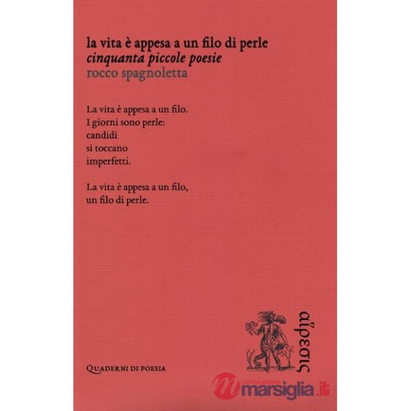 Vita è appesa a un filo di perle. Cinquanta piccole poesie (La)