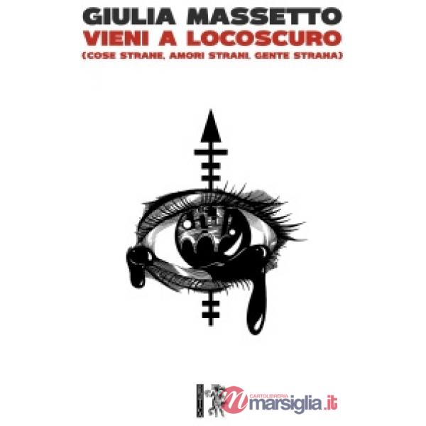 Vieni a Locoscuro (Cose strane, amori strani, gente strana)