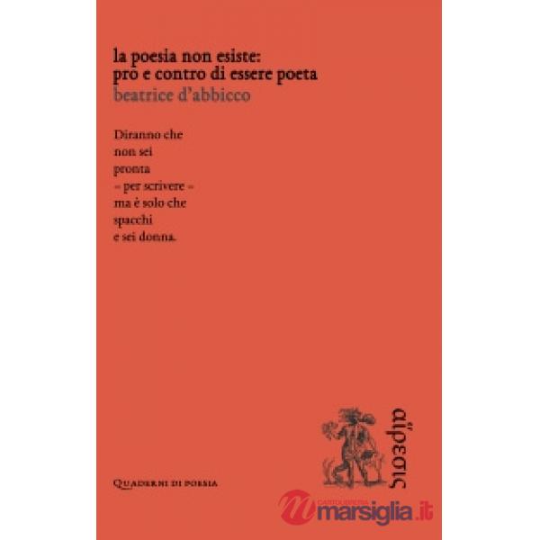 Poesia non esiste: pro e contro di essere poeta (La)