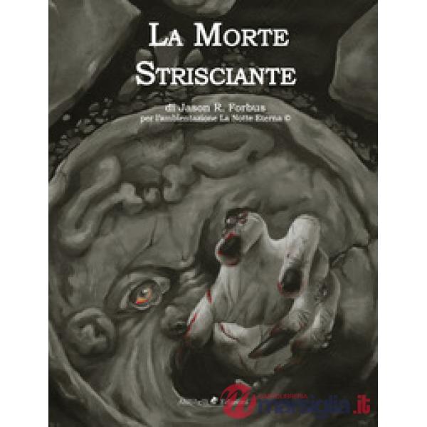 Morte strisciante. La notte eterna. Per l'ambientazione 5e. Ediz. illustrata (La)
