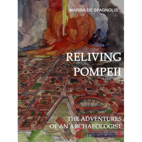 Reliving Pompeii. The adventures of an archaeologist