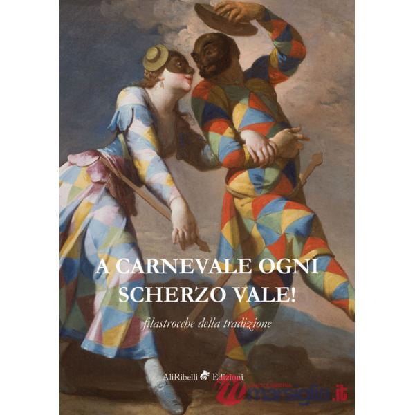 A Carnevale ogni scherzo vale! Filastrocche della tradizione