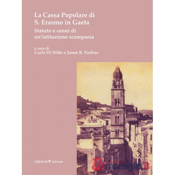 Cassa Popolare di S. Erasmo in Gaeta. Statuto e cenni di un'istituzione scomparsa (La)