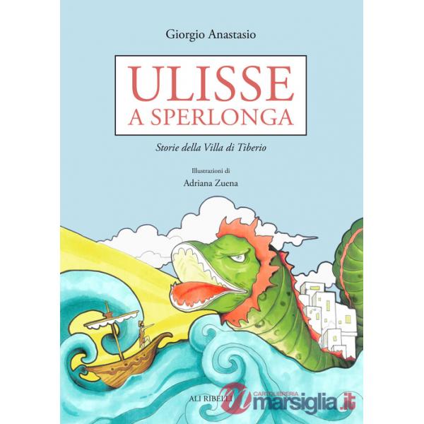 Ulisse a Sperlonga. Storie della villa di Tiberio