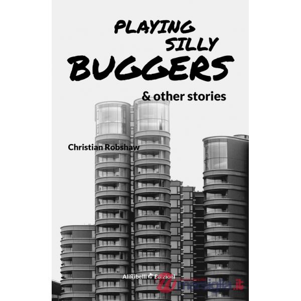 Playing Silly Buggers and other stories