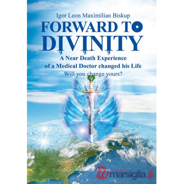 Forward to divinity. A near death experience of a medical doctor changed his life