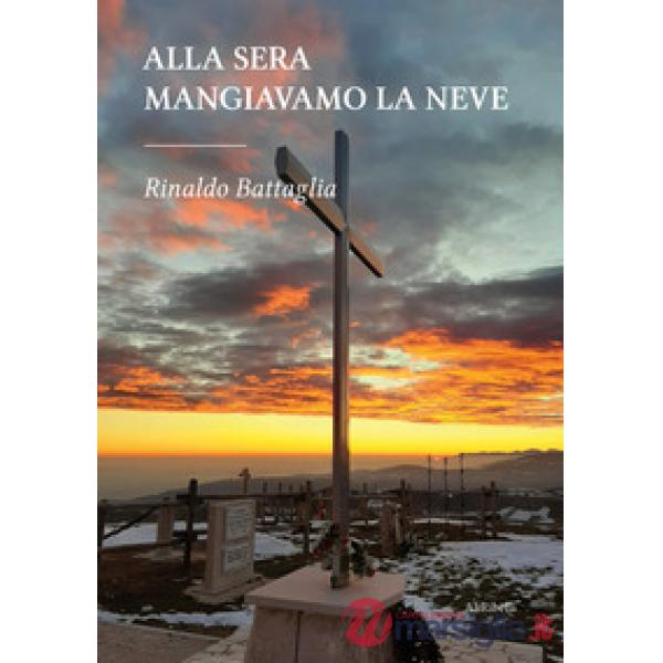 Alla sera mangiavamo la neve