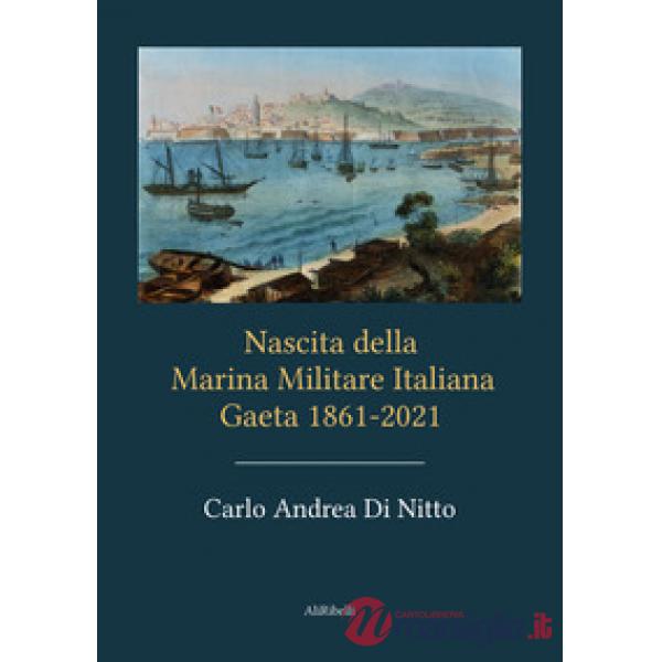 Nascita della Marina Militare Italiana. Gaeta 1861-2021