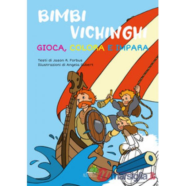 Bimbi vichinghi: gioca, colora e impara. Ediz. illustrata